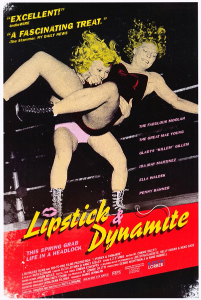 Lipstick & Dynamite, Piss & Vinegar: The First Ladies of Wrestling